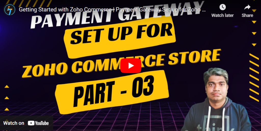 Getting Started with Zoho Commerce - Payment Gateway Set up for Zoho commerce Store - Part - 03