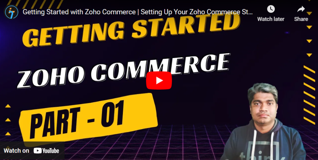 Getting Started with Zoho Commerce - Setting Up Your Zoho Commerce Store 2022 - Part - 01