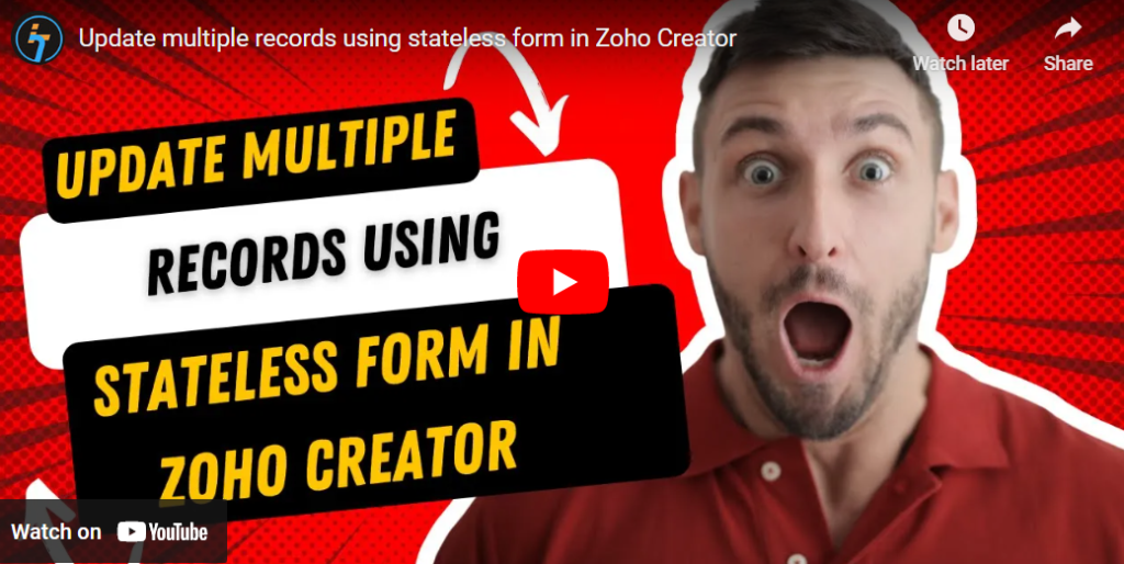 Update Multiple Records Using Stateless Form In Zoho Creator